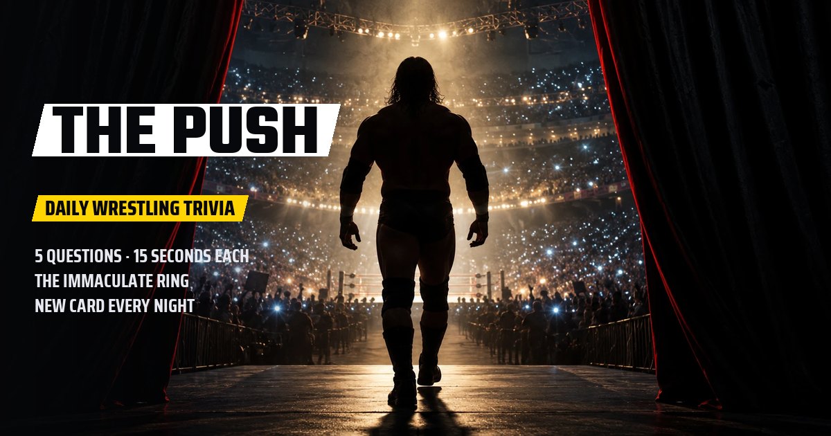 I honestly just like nerding out on pro wrestling. That led me to make The Push.